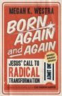Image for Born again and again: Jesus&#39; call to radical transformation
