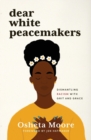 Image for Dear White Peacemakers