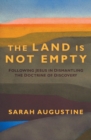 Image for Land Is Not Empty: Following Jesus in Dismantling the Doctrine of Discovery