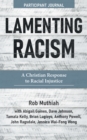 Image for Lamenting Racism Participant Journal: A Christian Response to Racial Injustice