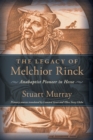 Image for The Legacy of Melchior Rinck : Anabaptist Pioneer in Hesse