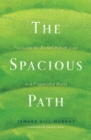 Image for Spacious Path: Practicing the Restful Way of Jesus in a Fragmented World