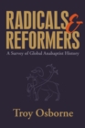 Image for Radicals and reformers: a survey of global Anabaptist history