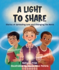 Image for A light to share: stories of spreading love and changing the world