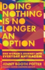 Image for Doing Nothing Is No Longer an Option – One Woman`s Journey into Everyday Antiracism