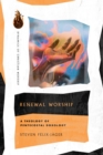 Image for Renewal Worship: A Theology of Pentecostal Doxology