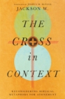 Image for The Cross in Context – Reconsidering Biblical Metaphors for Atonement