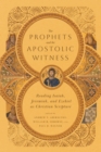 Image for Prophets and the Apostolic Witness: Reading Isaiah, Jeremiah, and Ezekiel as Christian Scripture