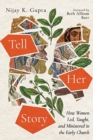 Image for Tell Her Story : How Women Led, Taught, and Ministered in the Early Church