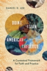 Image for Doing Asian American Theology – A Contextual Framework for Faith and Practice