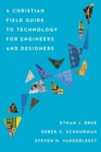 Image for Christian Field Guide to Technology for Engineers and Designers