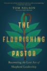 Image for The Flourishing Pastor – Recovering the Lost Art of Shepherd Leadership