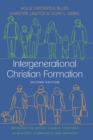 Image for Intergenerational Christian Formation: Bringing the Whole Church Together in Ministry, Community, and Worship