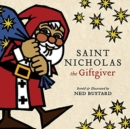 Image for Saint Nicholas the Giftgiver – The History and Legends of the Real Santa Claus