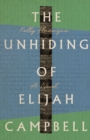 Image for The Unhiding of Elijah Campbell – A Novel
