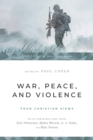 Image for War, Peace, and Violence: Four Christian Views