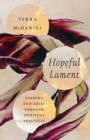 Image for Hopeful Lament – Tending Our Grief Through Spiritual Practices