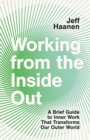 Image for Working from the Inside Out : A Brief Guide to Inner Work That Transforms Our Outer World