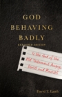 Image for God Behaving Badly – Is the God of the Old Testament Angry, Sexist and Racist?