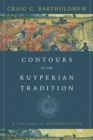 Image for Contours of the Kuyperian Tradition – A Systematic Introduction
