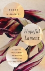 Image for Hopeful Lament: Tending Our Grief Through Spiritual Practices