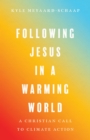 Image for Following Jesus in a Warming World: A Christian Call to Climate Action