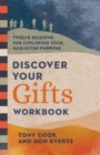 Image for Discover Your Gifts Workbook – Twelve Sessions for Exploring Your God–Given Purpose