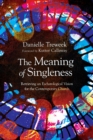 Image for Meaning of Singleness: Retrieving an Eschatological Vision for the Contemporary Church