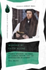 Image for Worship by Faith Alone: Thomas Cranmer, the Book of Common Prayer, and the Reformation of Liturgy