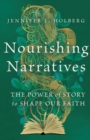 Image for Nourishing Narratives: The Power of Story to Shape Our Faith