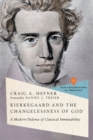 Image for Kierkegaard and the Changelessness of God: A Modern Defense of Classical Immutability