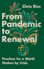 Image for From Pandemic to Renewal : Practices for a World Shaken by Crisis