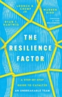 Image for The Resilience Factor – A Step–by–Step Guide to Catalyze an Unbreakable Team