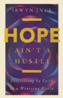 Image for Hope Ain&#39;t a Hustle