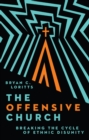 Image for Offensive Church: Breaking the Cycle of Ethnic Disunity