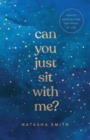 Image for Can You Just Sit with Me?: Healthy Grieving for the Losses of Life