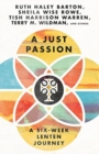 Image for A Just Passion – A Six–Week Lenten Journey