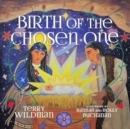 Image for Birth of the Chosen One - A First Nations Retelling of the Christmas Story