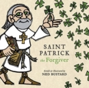 Image for Saint Patrick the Forgiver – The History and Legends of Ireland`s Bishop
