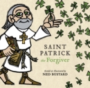 Image for Saint Patrick the Forgiver - The History and Legends of Ireland`s Bishop