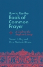 Image for How to Use the Book of Common Prayer