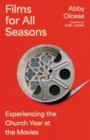Image for Films for All Seasons : Experiencing the Church Year at the Movies