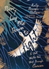 Image for Now I Lay Me Down to Fight : A Poet Writes Her Way Through Cancer