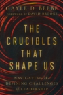 Image for Crucibles That Shape Us: Navigating the Defining Challenges of Leadership