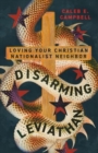 Image for Disarming Leviathan - Loving Your Christian Nationalist Neighbor