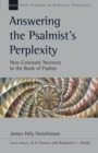 Image for Answering the Psalmist&#39;s Perplexity : New-Covenant Newness in the Book of Psalms: New-Covenant Newness in the Book of Psalms