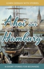 Image for Learn German With Stories : Ahoi aus Hamburg - 10 Short Stories For Beginners