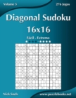 Image for Diagonal Sudoku 16x16 - Facil ao Extremo - Volume 5 - 276 Jogos