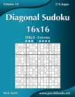 Image for Diagonal Sudoku 16x16 - Dificil ao Extremo - Volume 10 - 276 Jogos