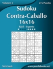 Image for Sudoku Contra-Caballo 16x16 - De Facil a Experto - Volumen 5 - 276 Puzzles